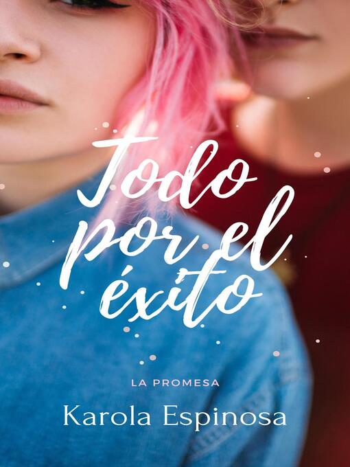Title details for Todo por el éxito--La Promesa by Karola Espinosa - Available